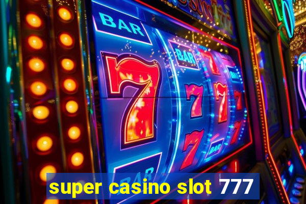 super casino slot 777