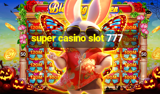 super casino slot 777