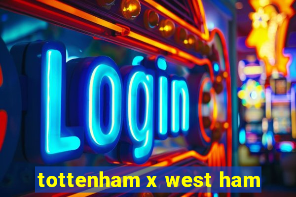 tottenham x west ham