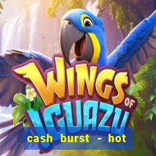 cash burst - hot vegas slots