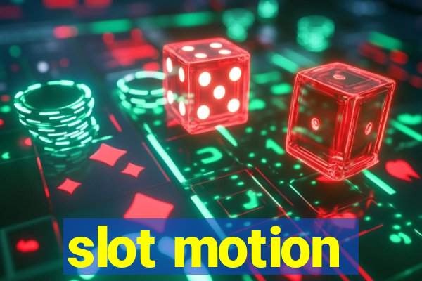 slot motion