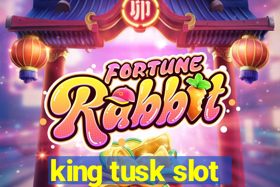 king tusk slot