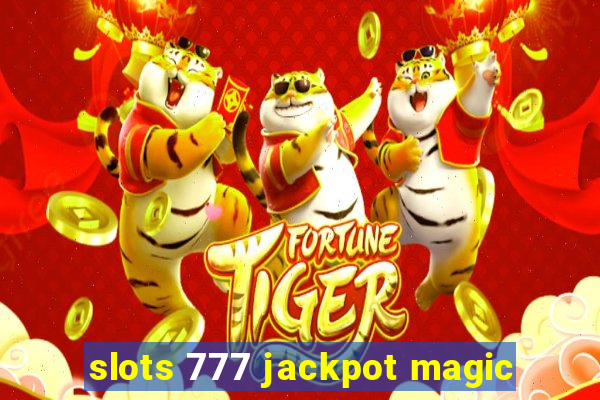 slots 777 jackpot magic