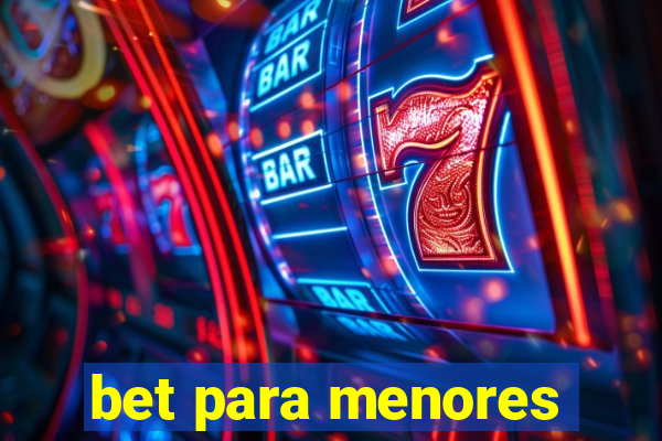 bet para menores