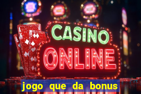 jogo que da bonus sem depósito