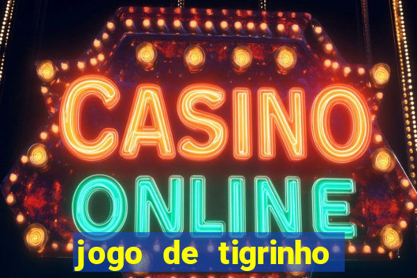 jogo de tigrinho com b?nus