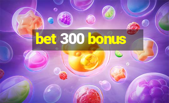 bet 300 bonus