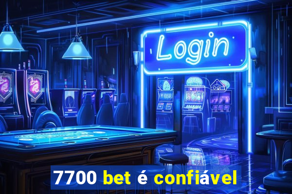 7700 bet é confiável