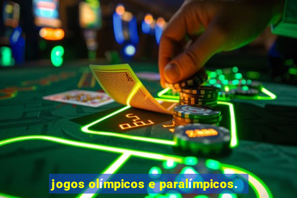 jogos olímpicos e paralímpicos.