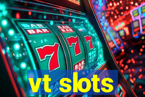 vt slots