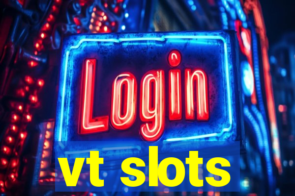 vt slots