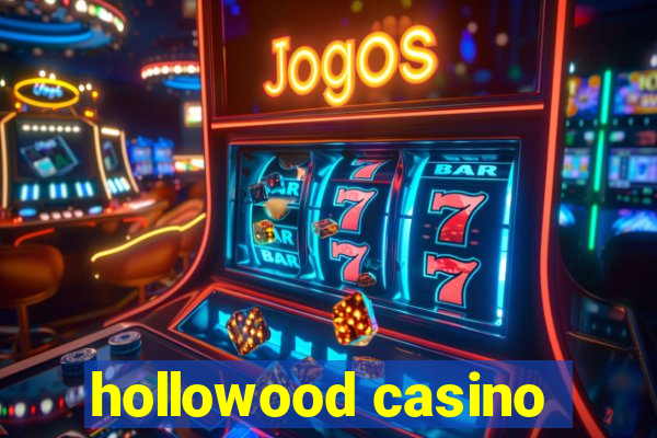 hollowood casino