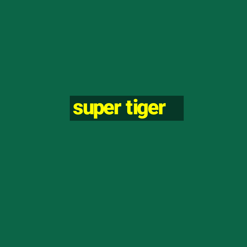 super tiger