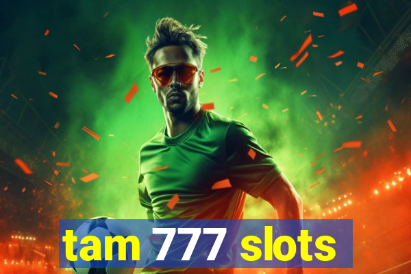 tam 777 slots