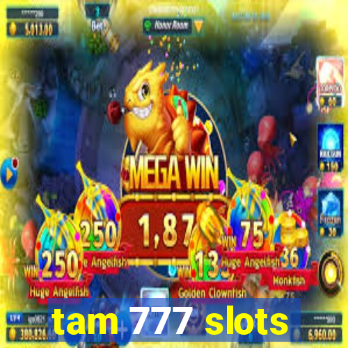 tam 777 slots