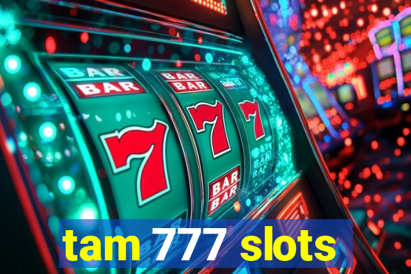 tam 777 slots