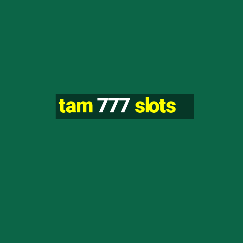 tam 777 slots