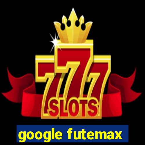 google futemax