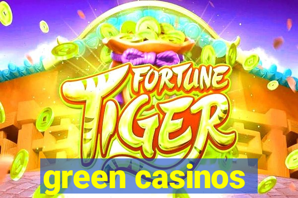 green casinos