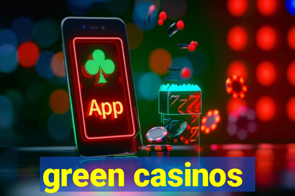 green casinos