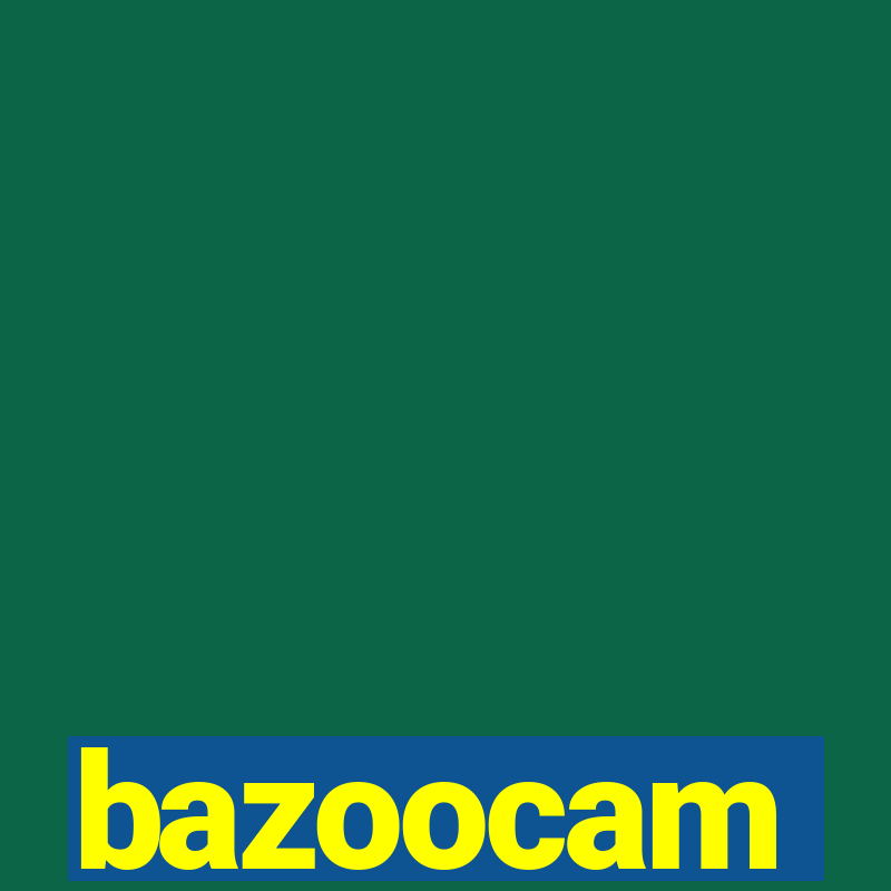 bazoocam