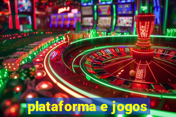 plataforma e jogos