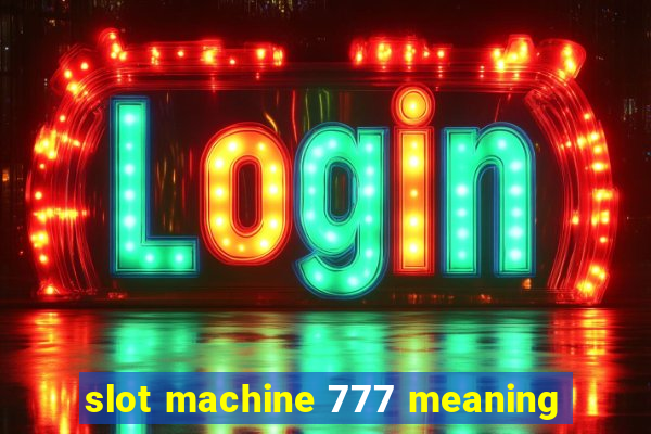 slot machine 777 meaning