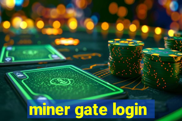 miner gate login