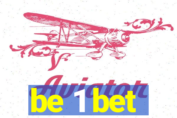 be 1 bet