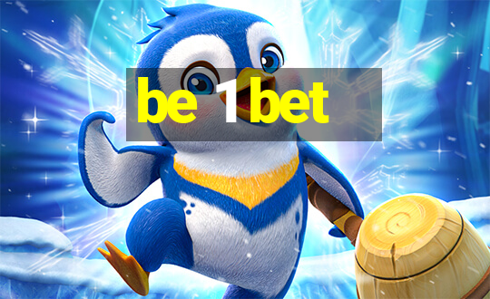 be 1 bet