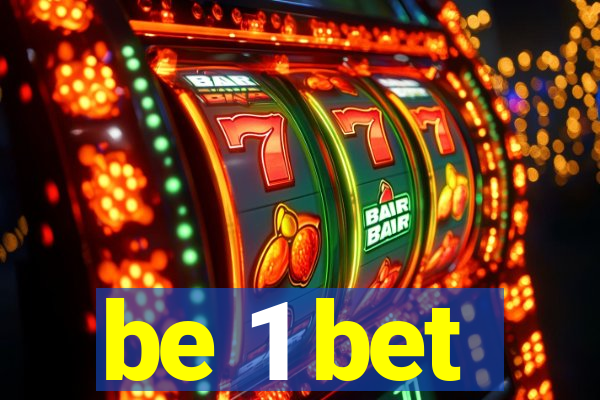 be 1 bet