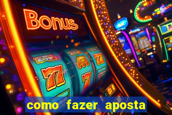 como fazer aposta na bet