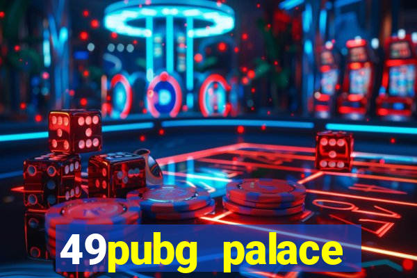 49pubg palace sports slots