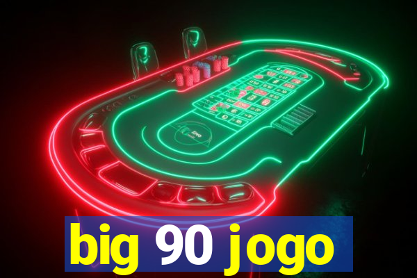 big 90 jogo