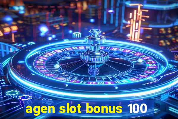 agen slot bonus 100