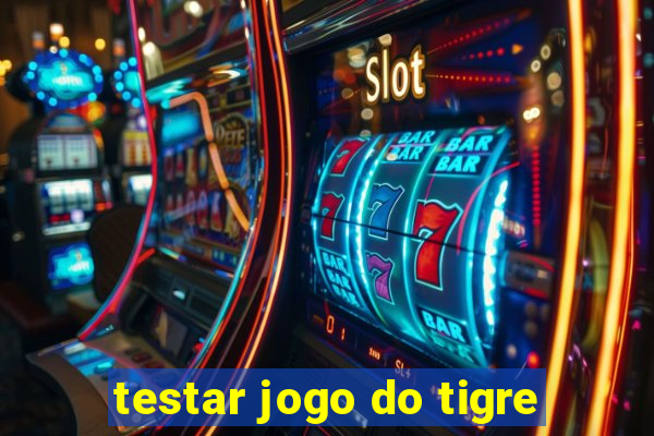 testar jogo do tigre