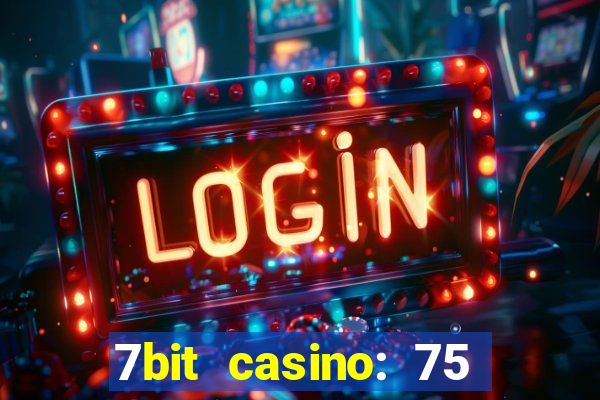 7bit casino: 75 free spins