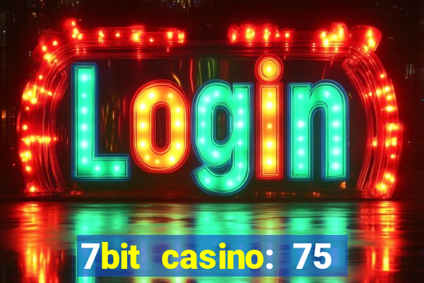 7bit casino: 75 free spins