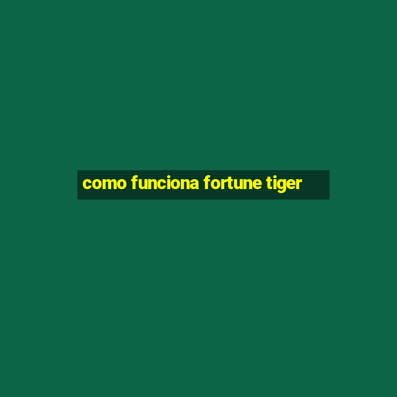 como funciona fortune tiger