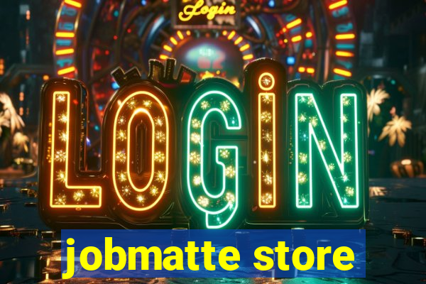 jobmatte store