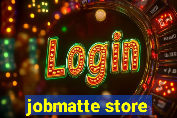 jobmatte store