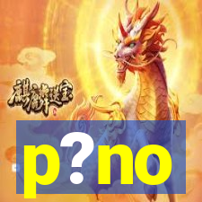 p?no