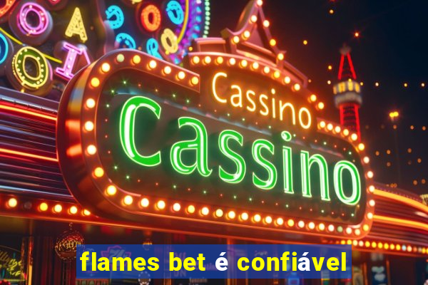 flames bet é confiável