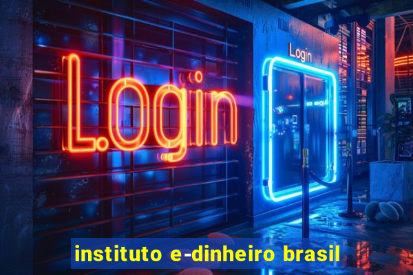 instituto e-dinheiro brasil