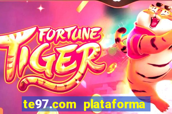 te97.com plataforma de jogos