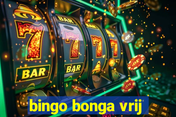 bingo bonga vrij