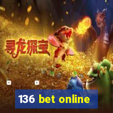 136 bet online