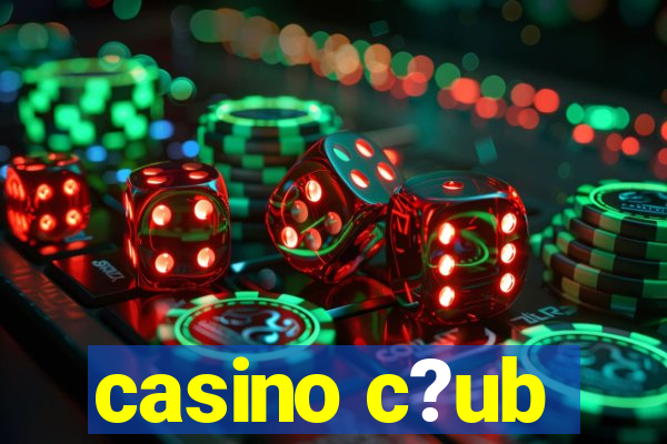 casino c?ub