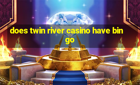 does twin river casino have bingo