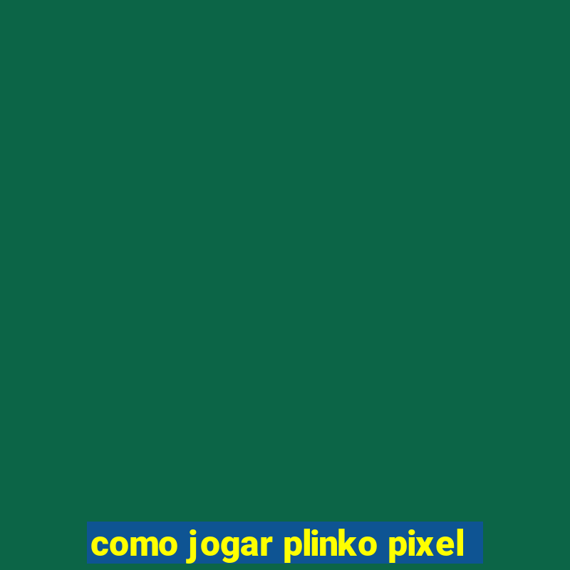 como jogar plinko pixel